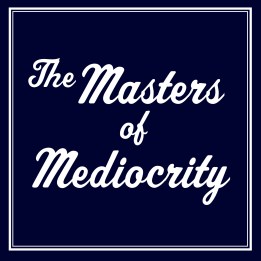 TheMastersofMediocrity